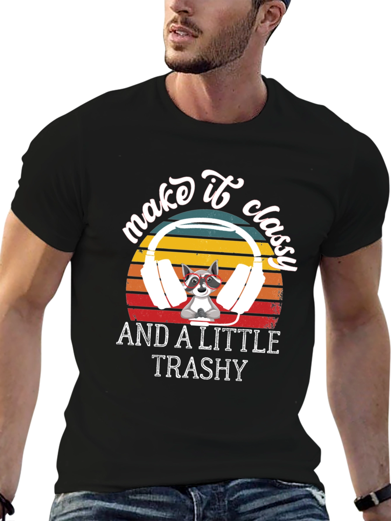 Make it Classy and A Little Trashy T-Shirt