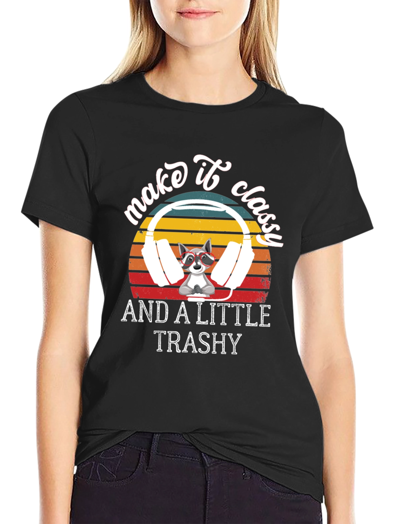 Make it Classy and A Little Trashy T-Shirt