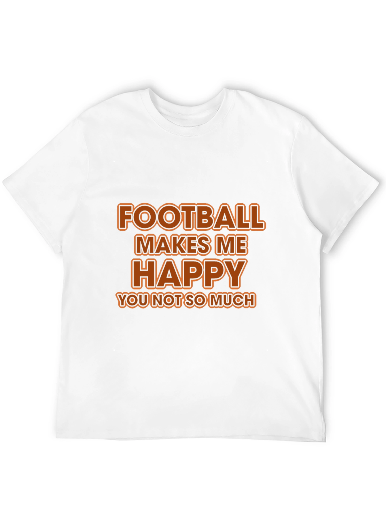 Football Makes Me Happy T-Shirt