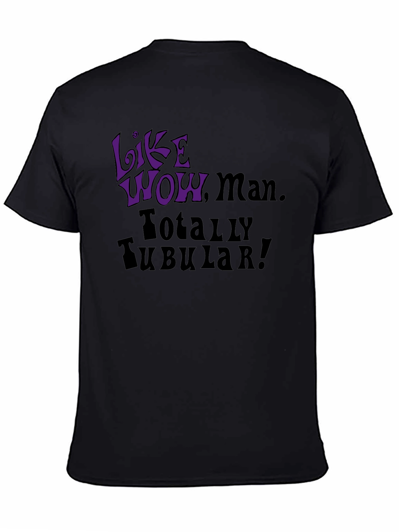 Like Wow Man! Totally Tubular! Graphic Tee