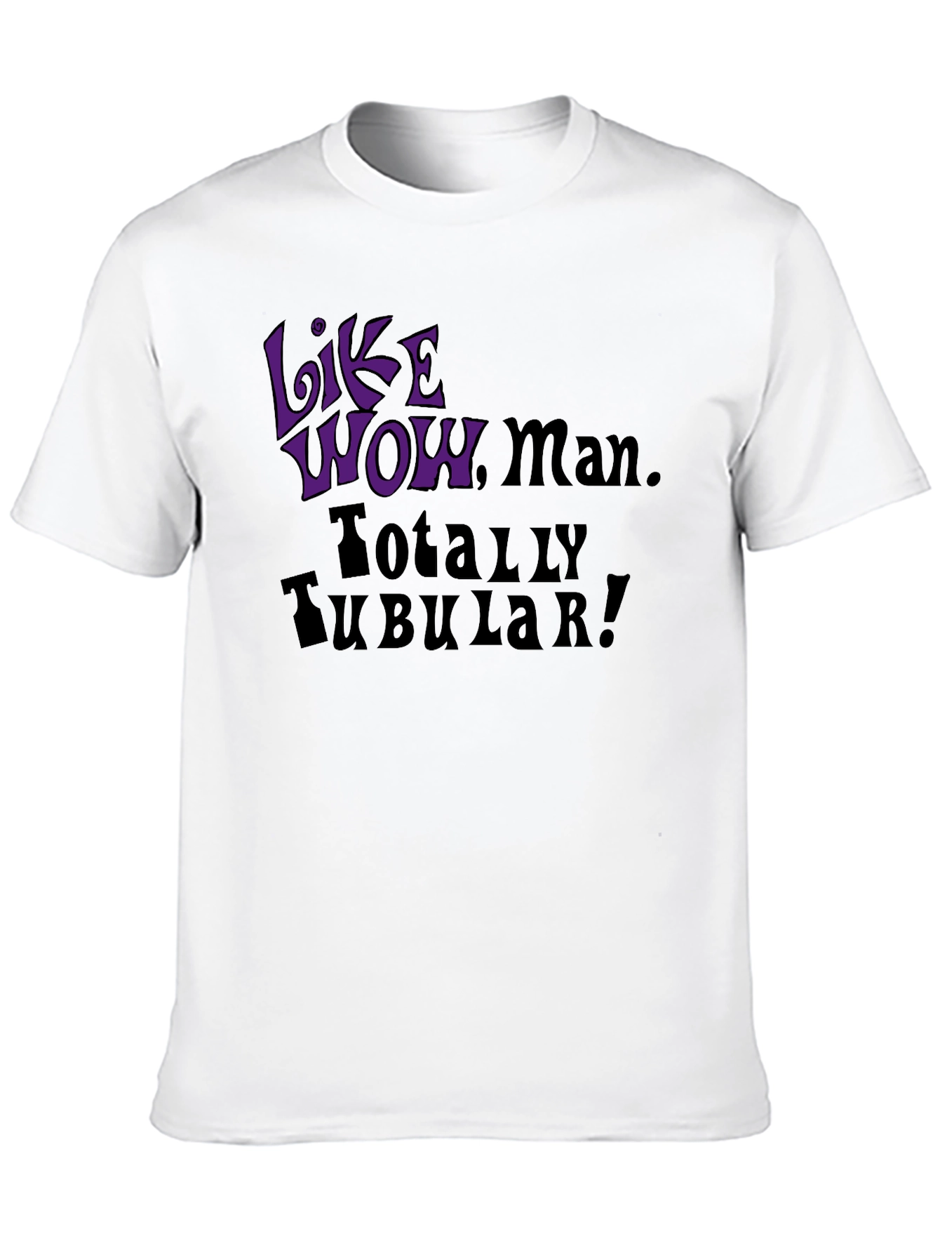 Like Wow Man! Totally Tubular! Graphic Tee