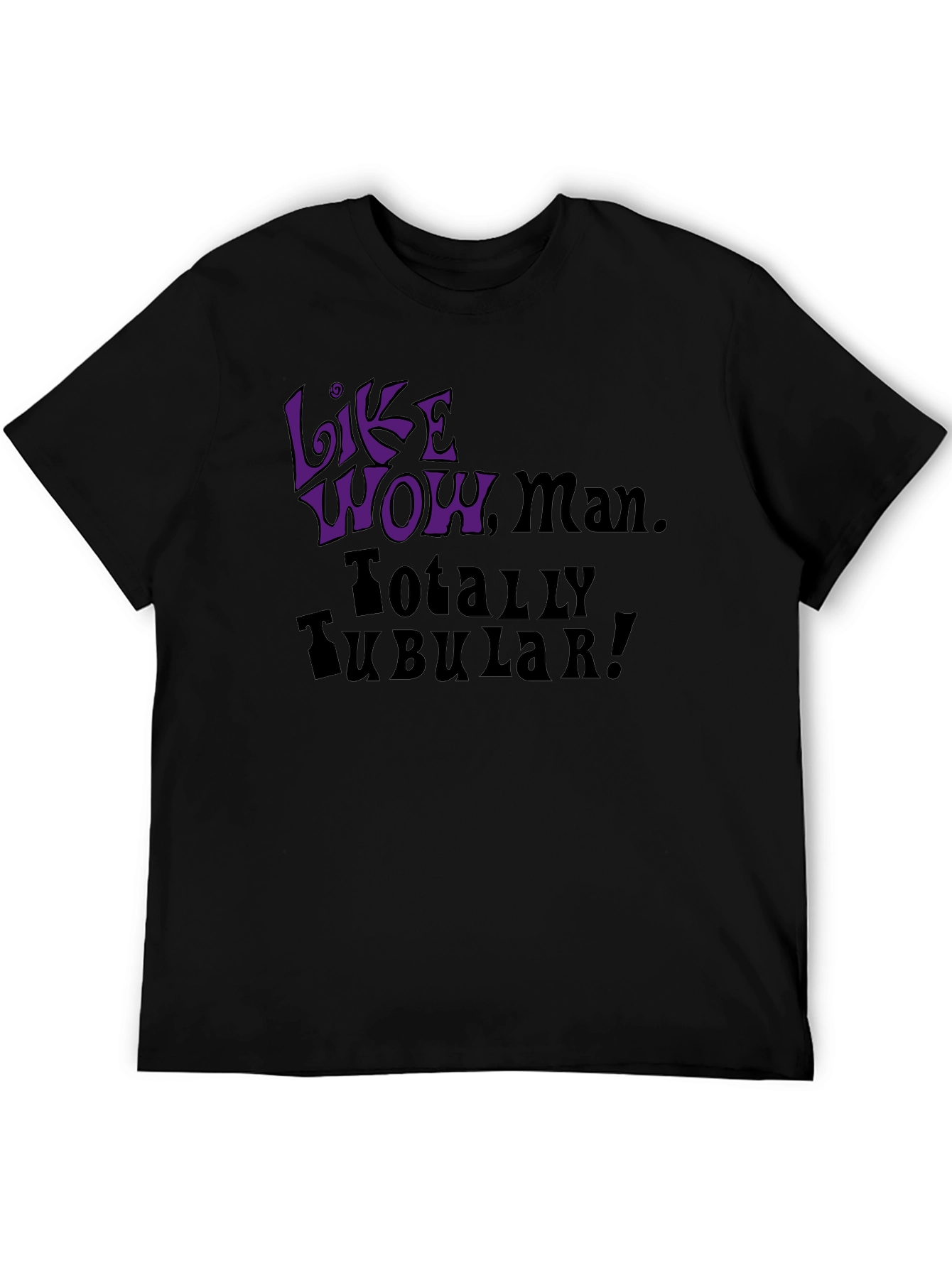Like Wow Man! Totally Tubular! Graphic Tee