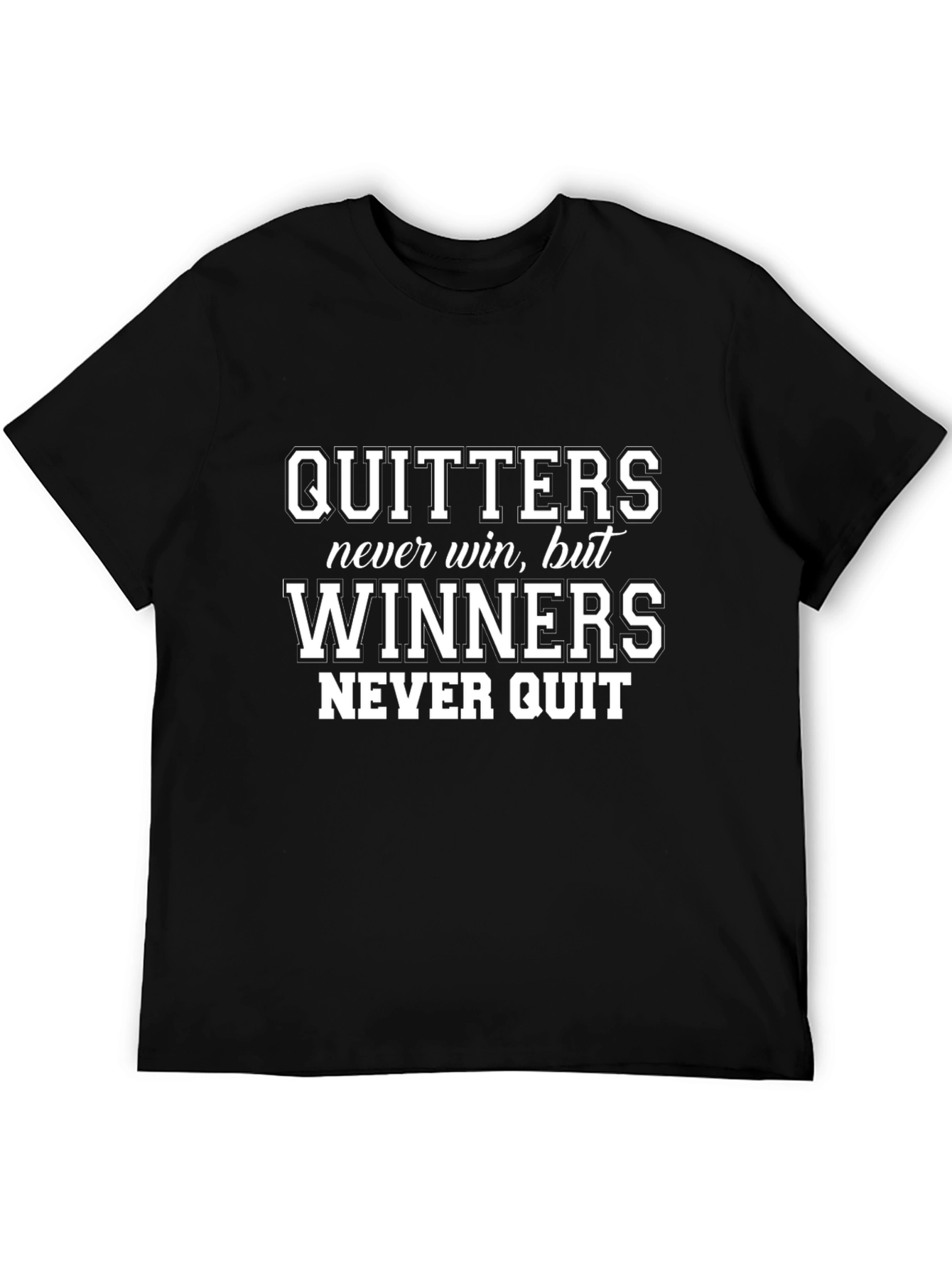 Motivational T-Shirt: Quitters Never Win Winners Never Quit