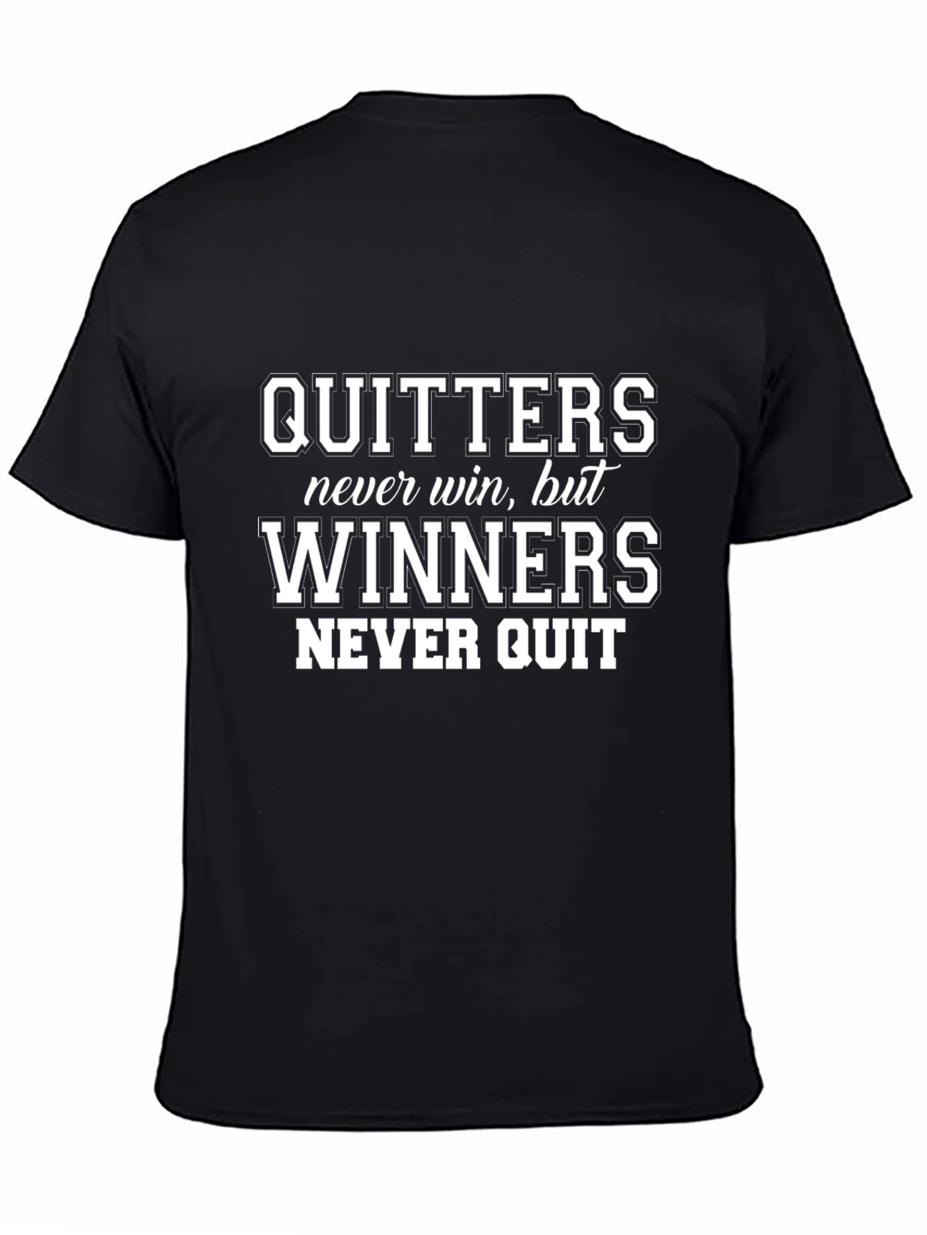 Motivational T-Shirt: Quitters Never Win Winners Never Quit