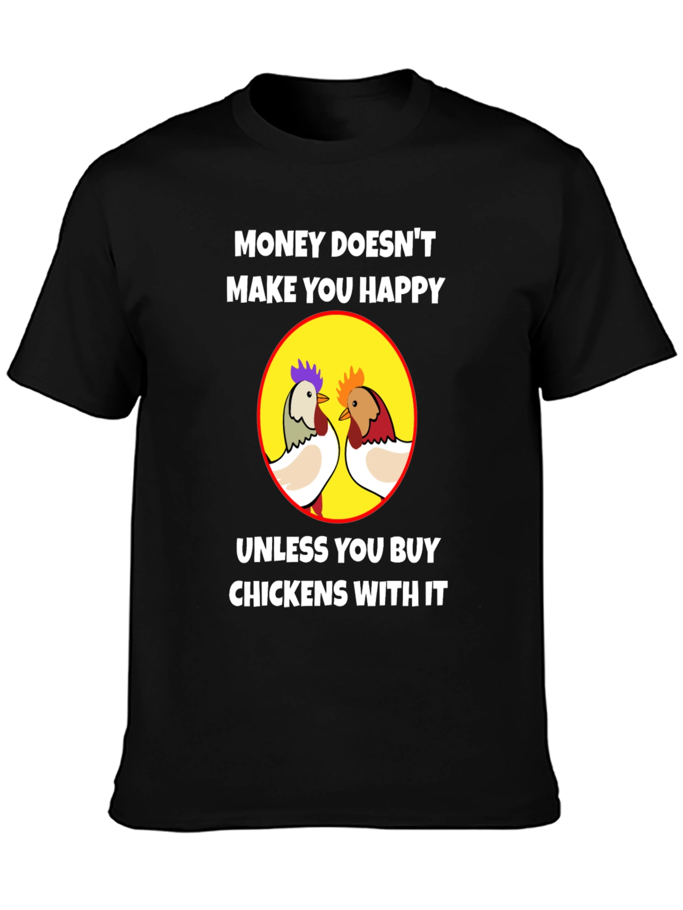 Funny Chicken T-Shirt - Money Can Buy Happiness