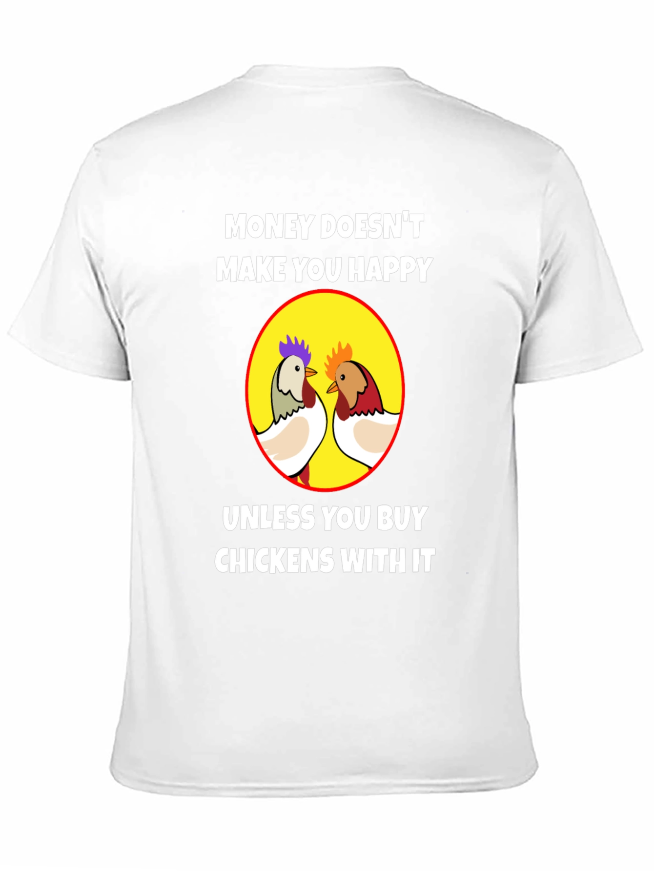 Funny Chicken T-Shirt - Money Can Buy Happiness