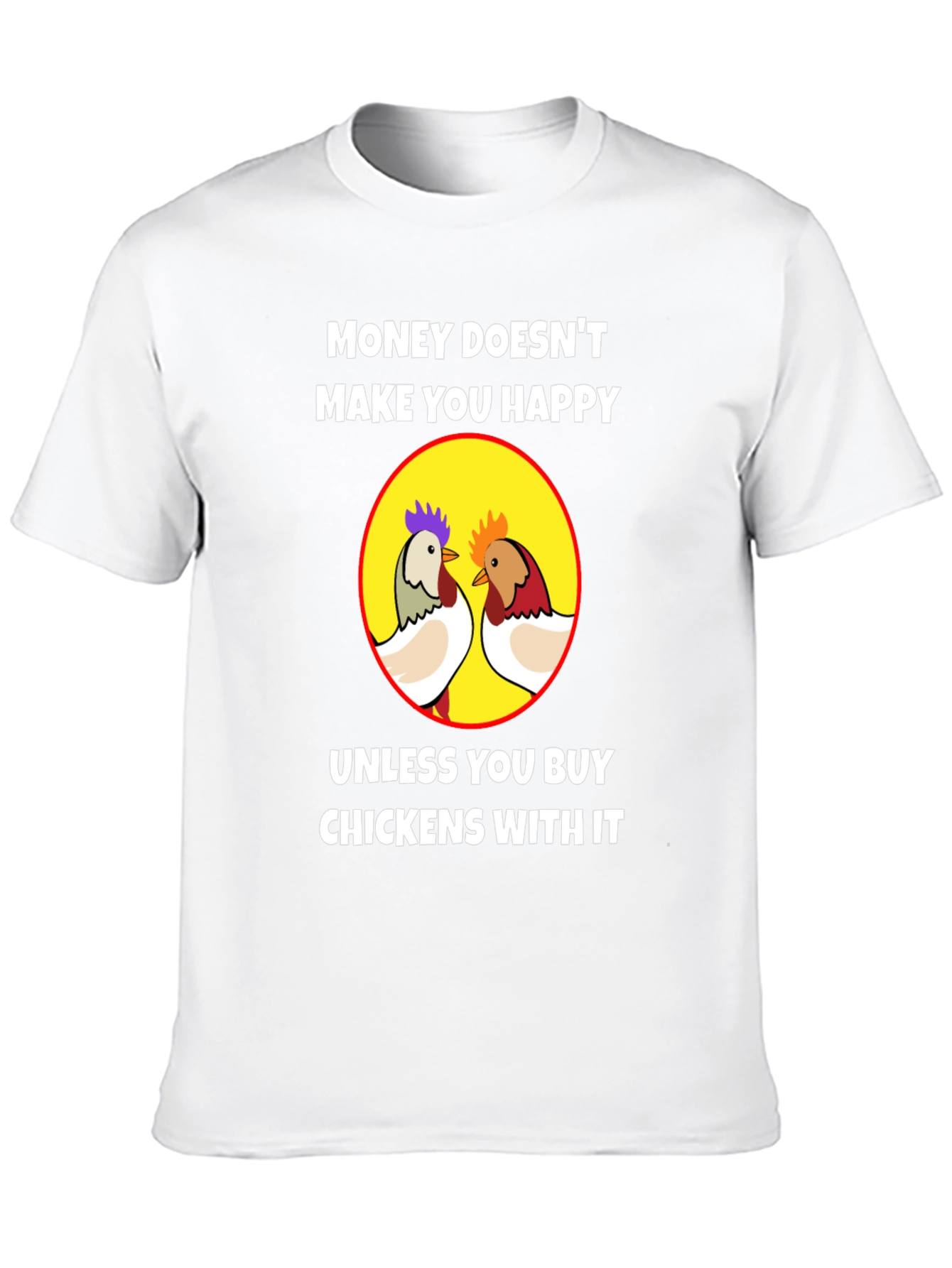 Funny Chicken T-Shirt - Money Can Buy Happiness
