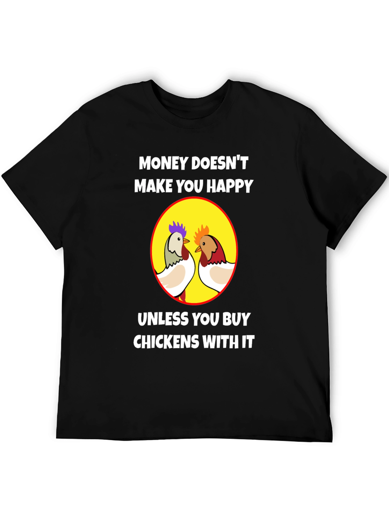 Funny Chicken T-Shirt - Money Can Buy Happiness