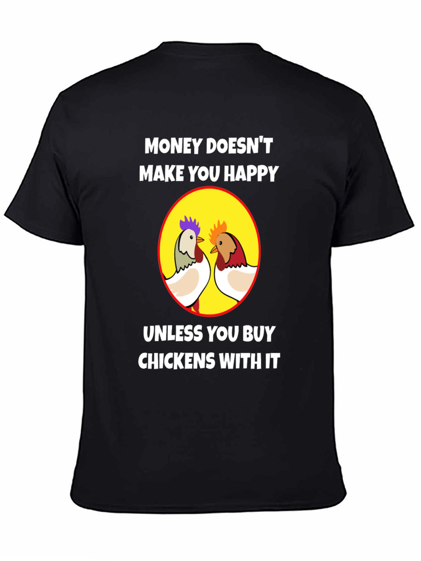 Funny Chicken T-Shirt - Money Can Buy Happiness