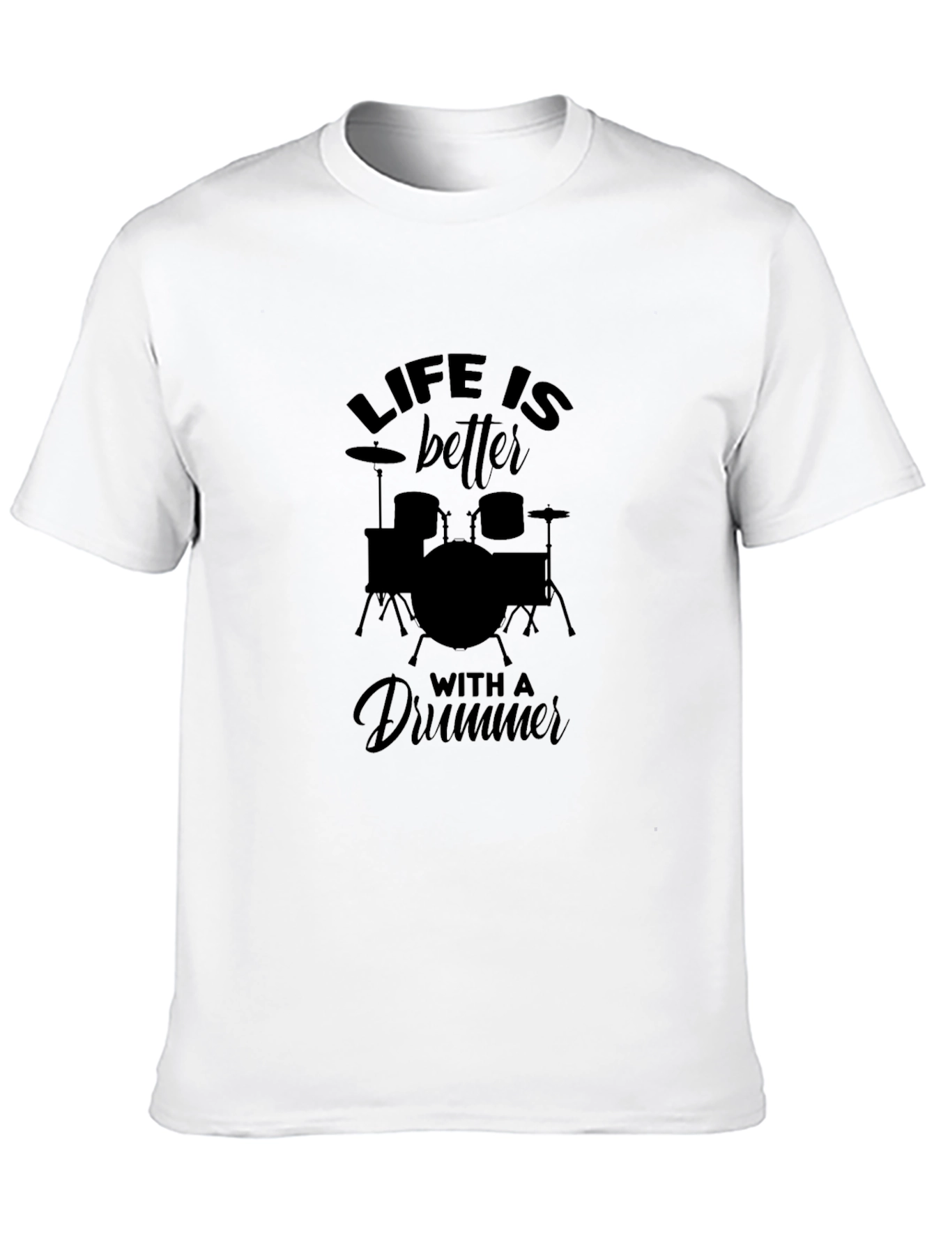 Life is Better with a Drummer Black T-Shirt