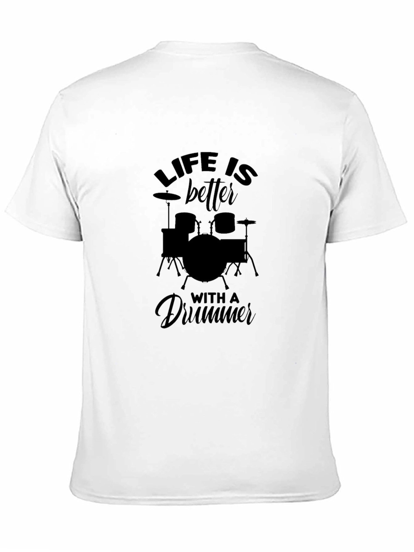 Life is Better with a Drummer Black T-Shirt