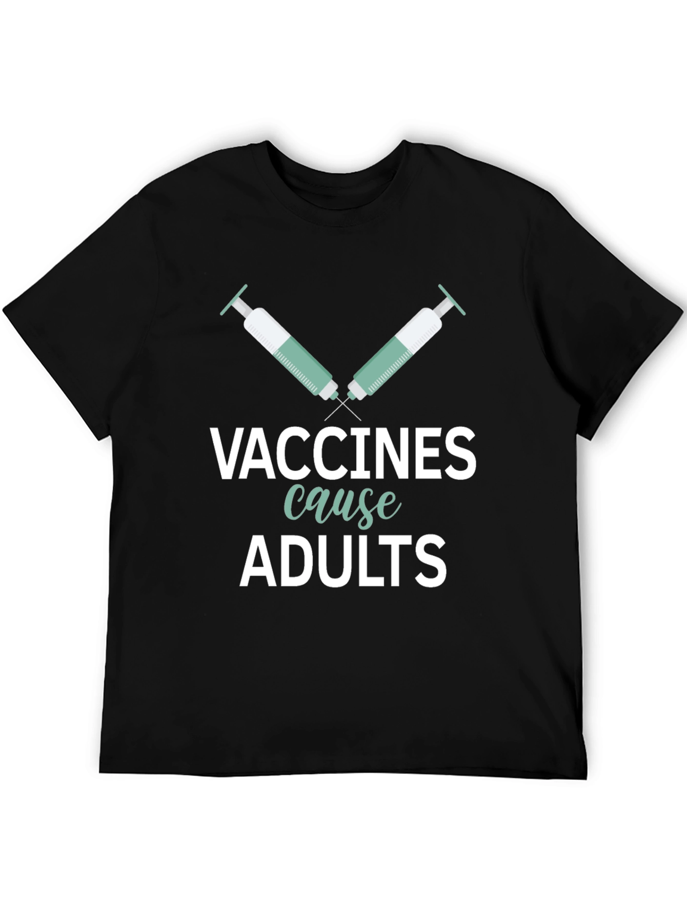 Vaccines Cause Adults Graphic Tee