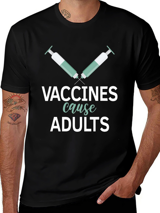 Vaccines Cause Adults Graphic Tee