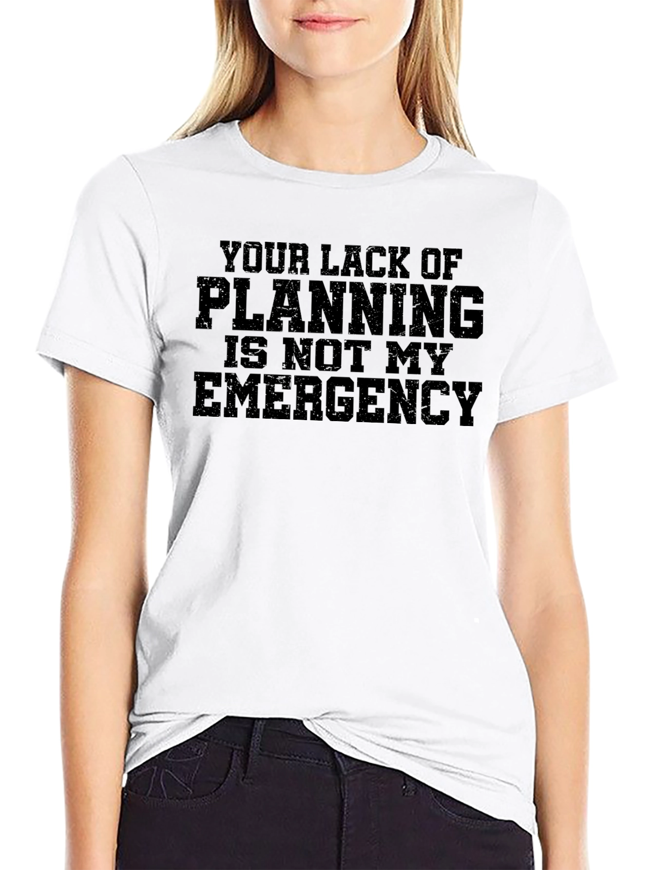 Your Lack of Planning T-Shirt - Funny Slogan Tee