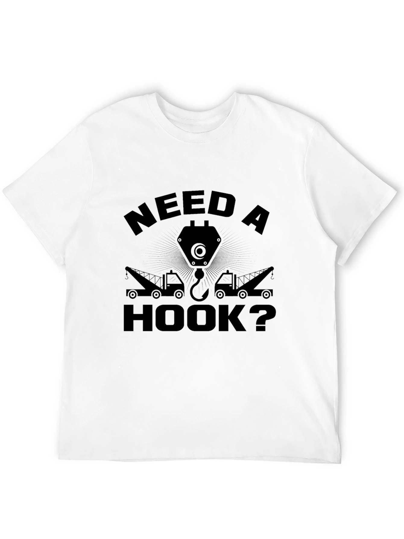 Need A Hook? Funny Tow Trucker T-Shirt