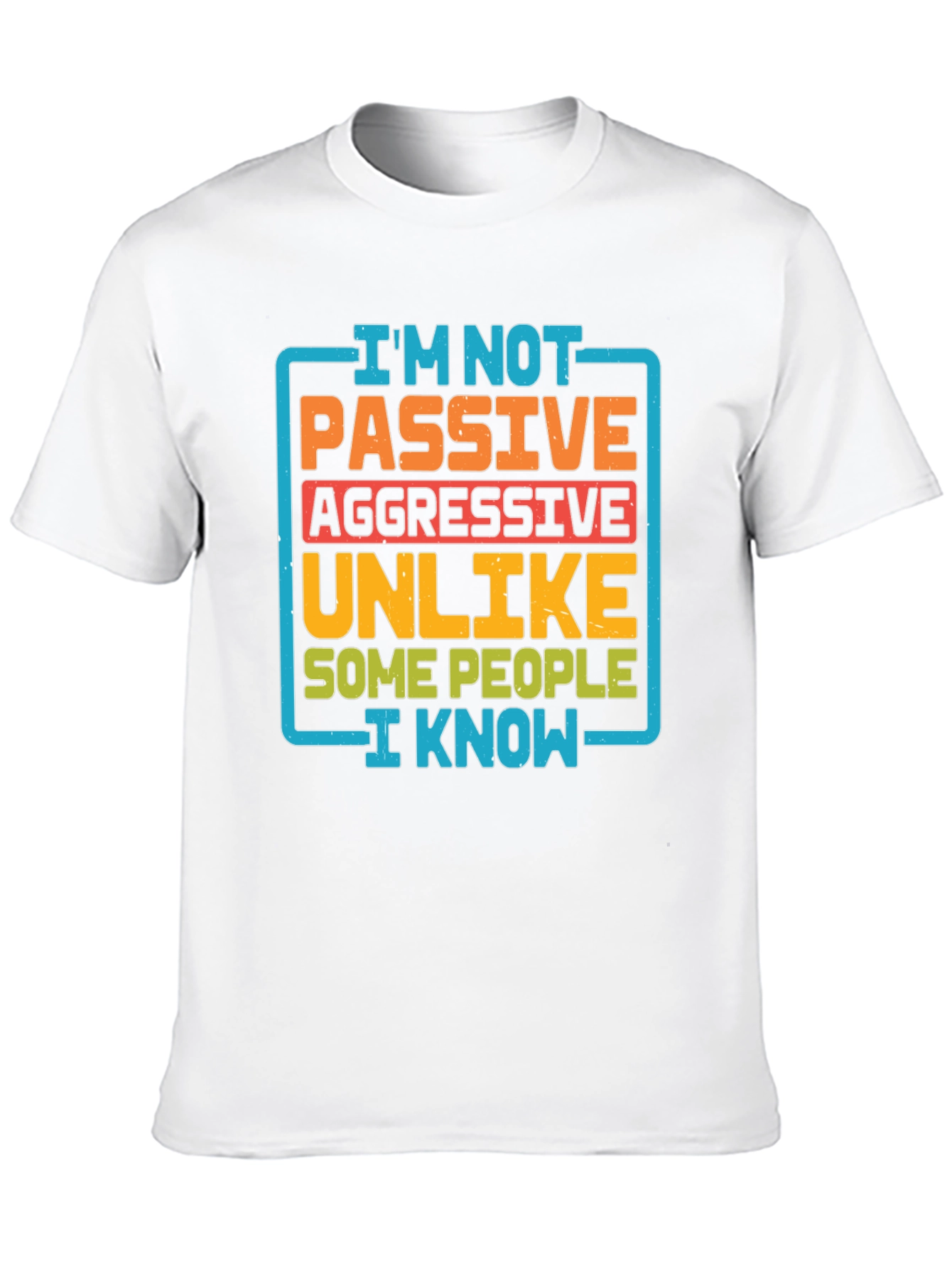 Passive Aggressive Humor T-Shirt