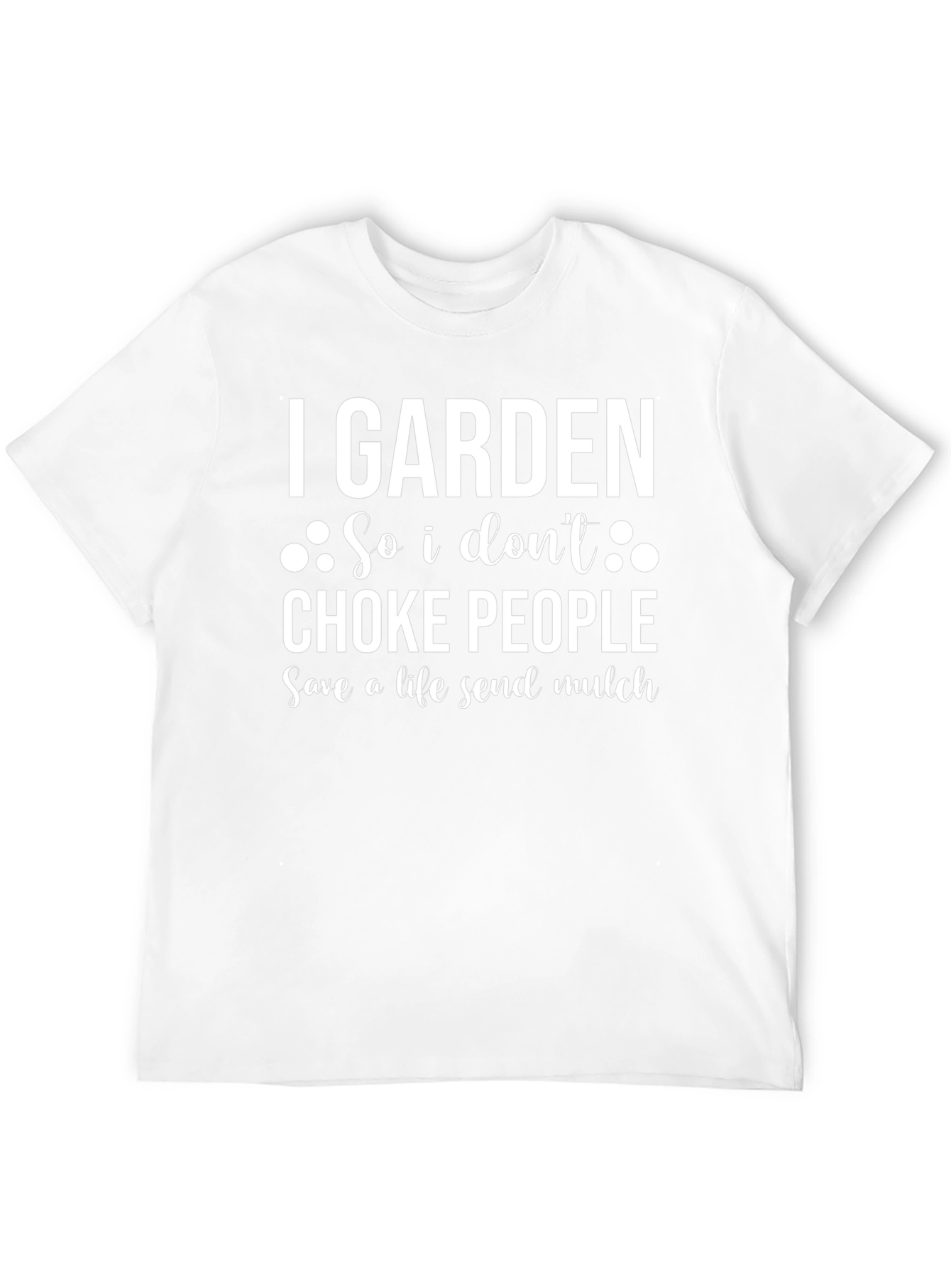 I Garden So I Dont Choke People T-Shirt