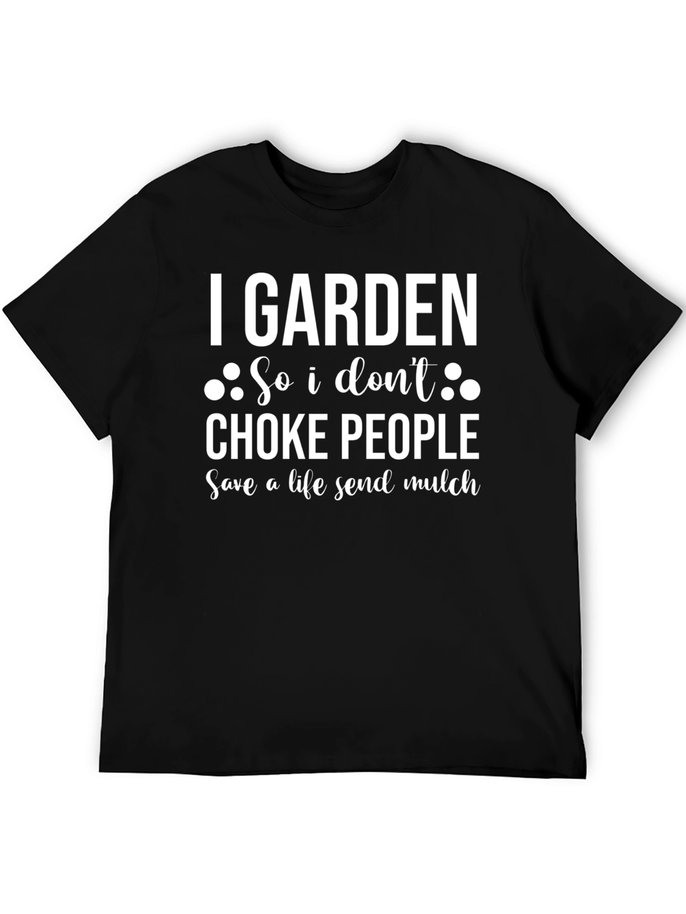 I Garden So I Dont Choke People T-Shirt