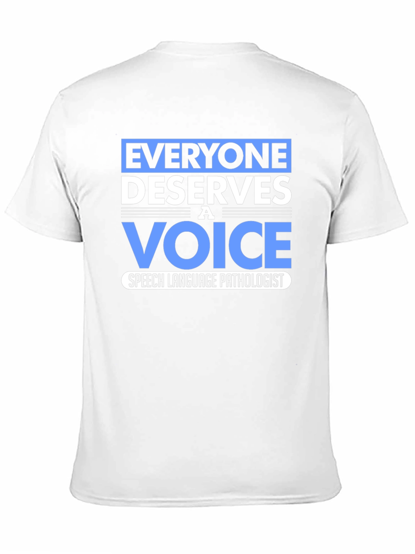 Everyone Deserves a Voice Speech Pathologist T-Shirt