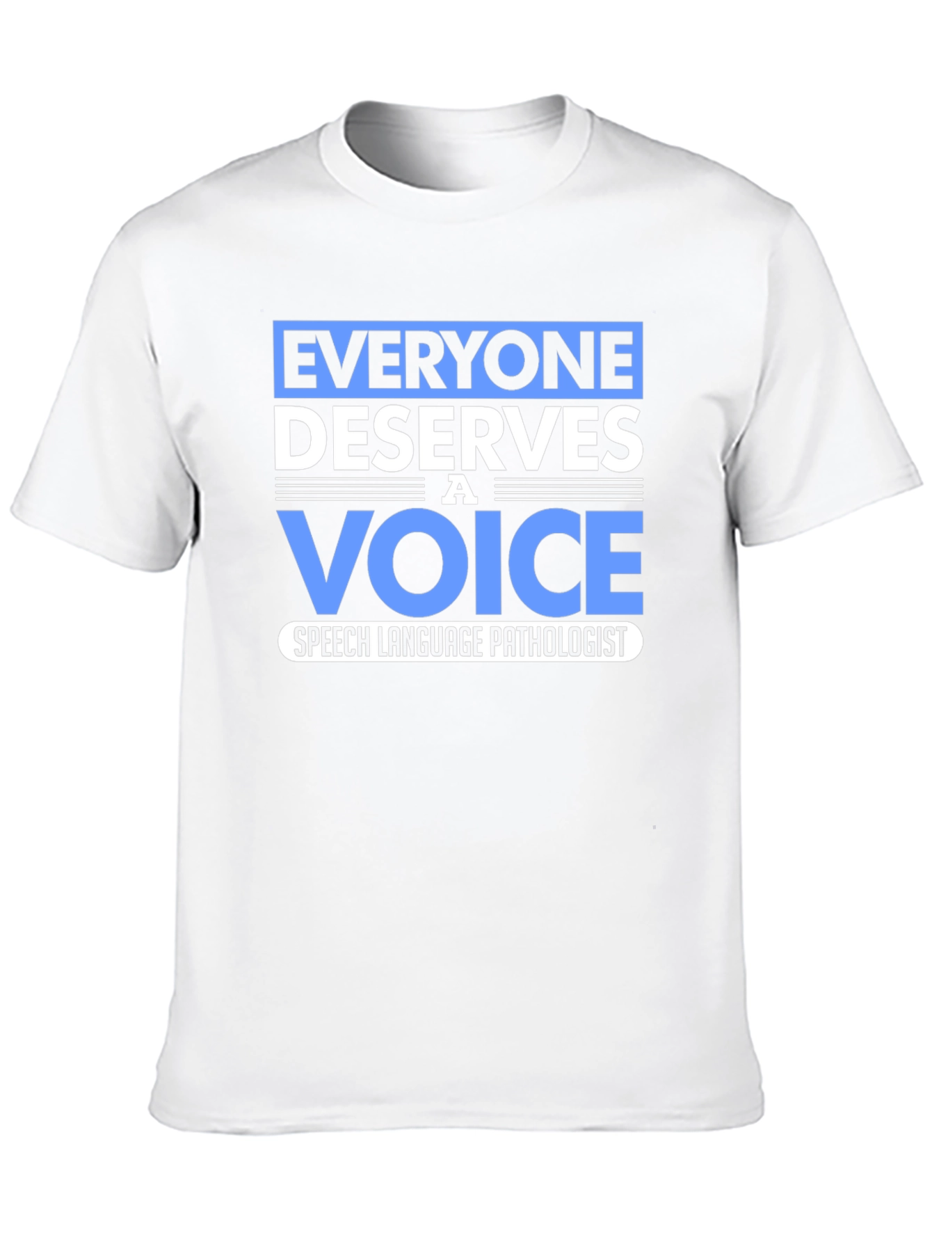 Everyone Deserves a Voice Speech Pathologist T-Shirt