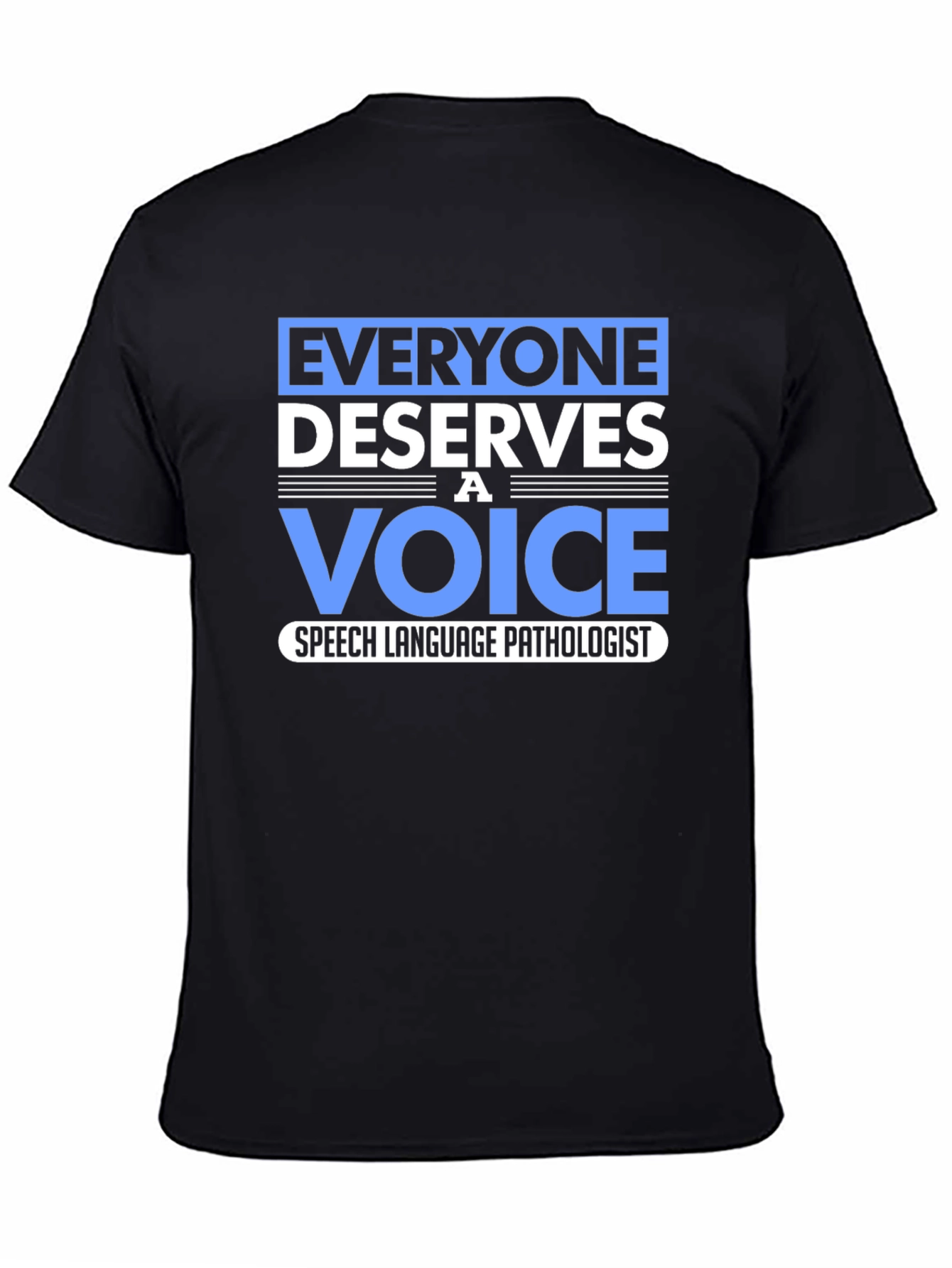 Everyone Deserves a Voice Speech Pathologist T-Shirt