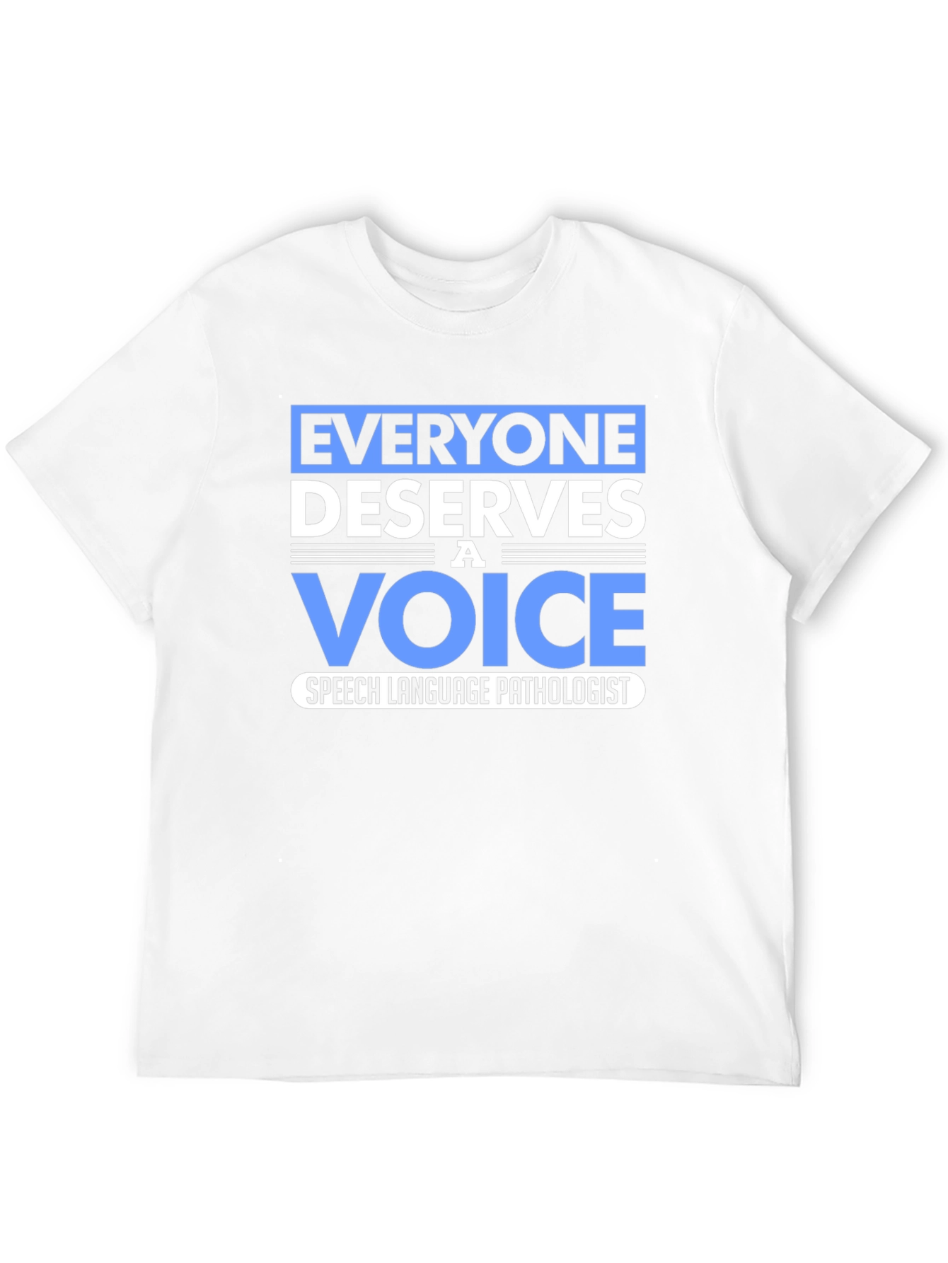 Everyone Deserves a Voice Speech Pathologist T-Shirt