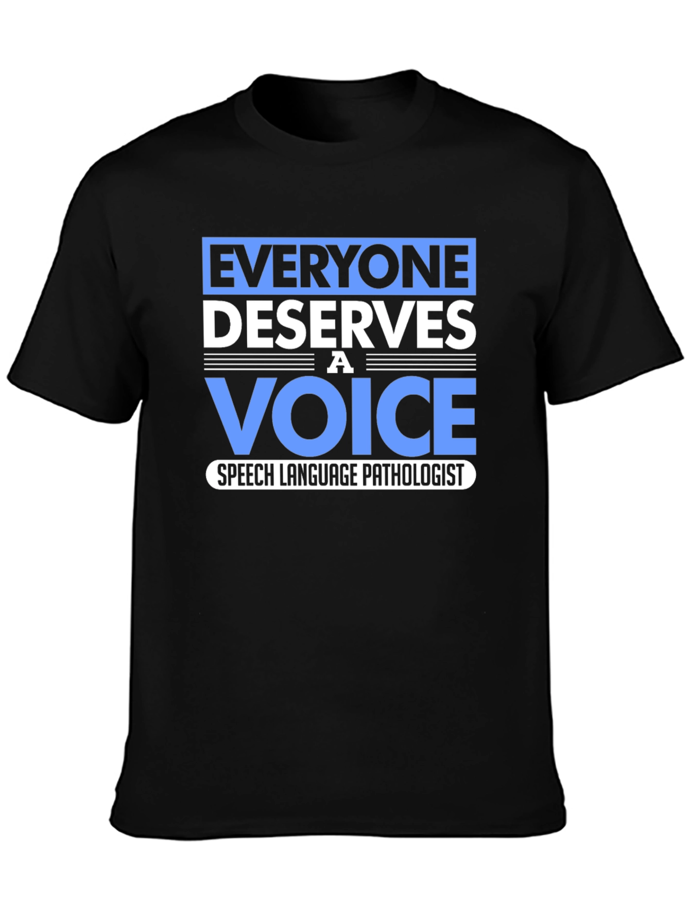Everyone Deserves a Voice Speech Pathologist T-Shirt