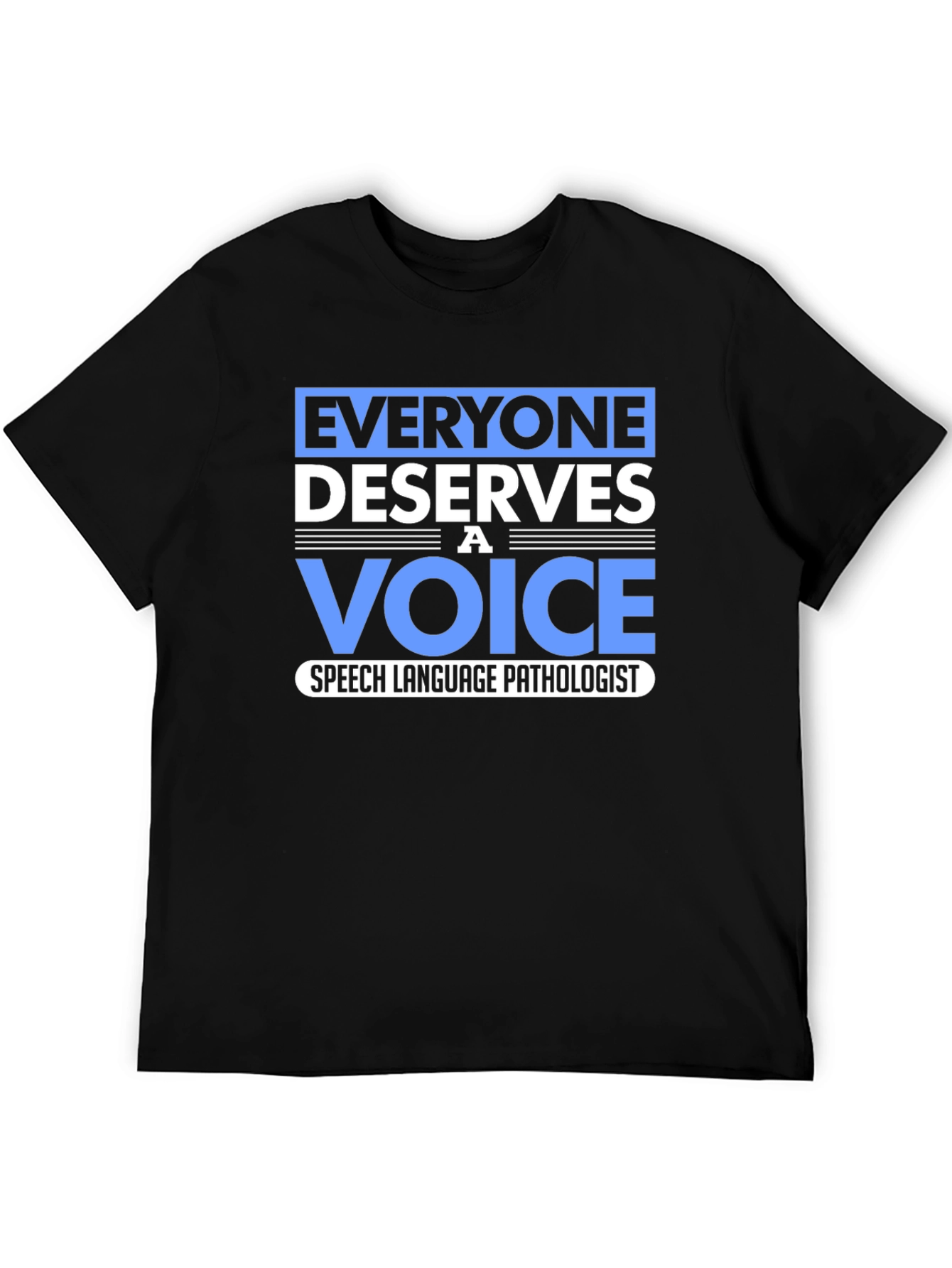 Everyone Deserves a Voice Speech Pathologist T-Shirt
