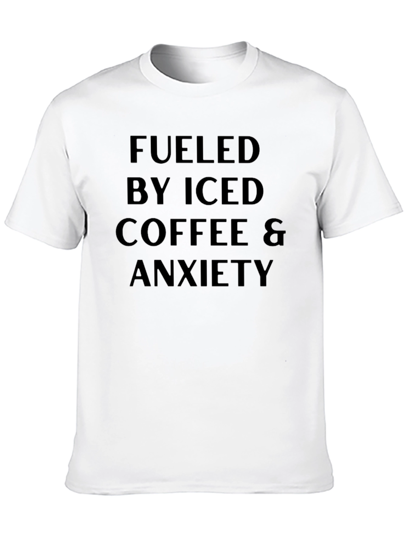 Fueled By Iced Coffee & Anxiety T-Shirt