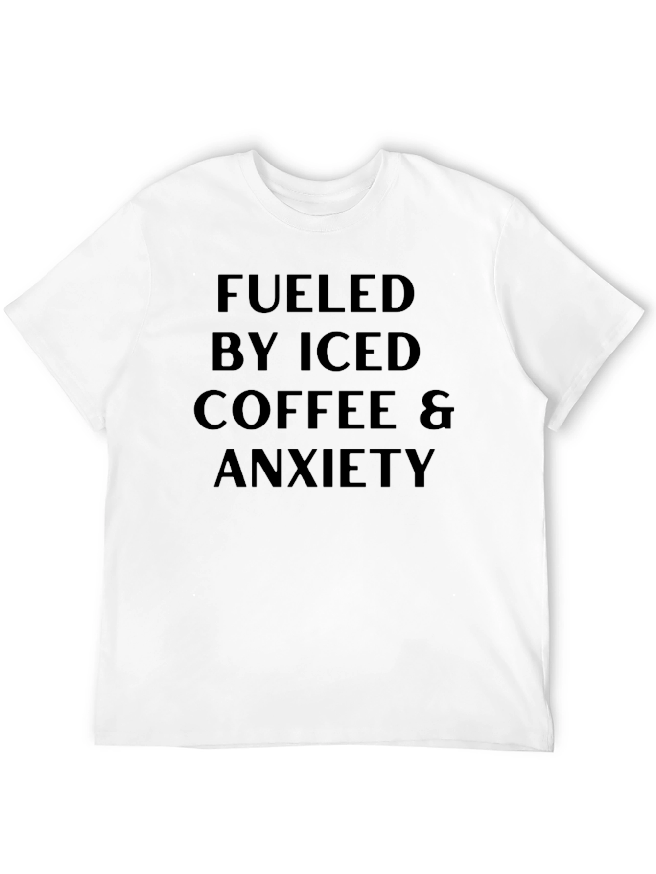 Fueled By Iced Coffee & Anxiety T-Shirt