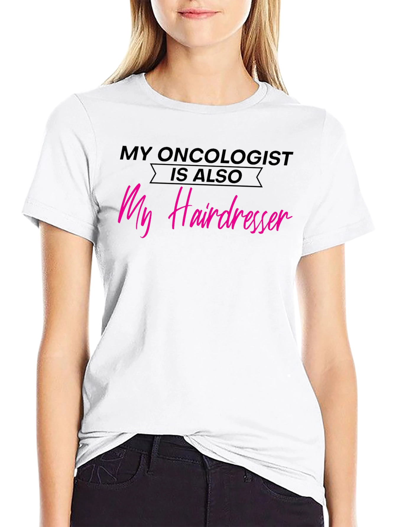 Oncologist Hairdresser T-Shirt - Funny Cancer Support Tee