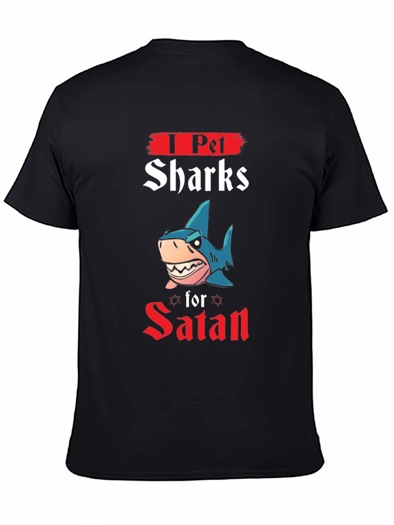 I Pet Sharks for Satan T-Shirt
