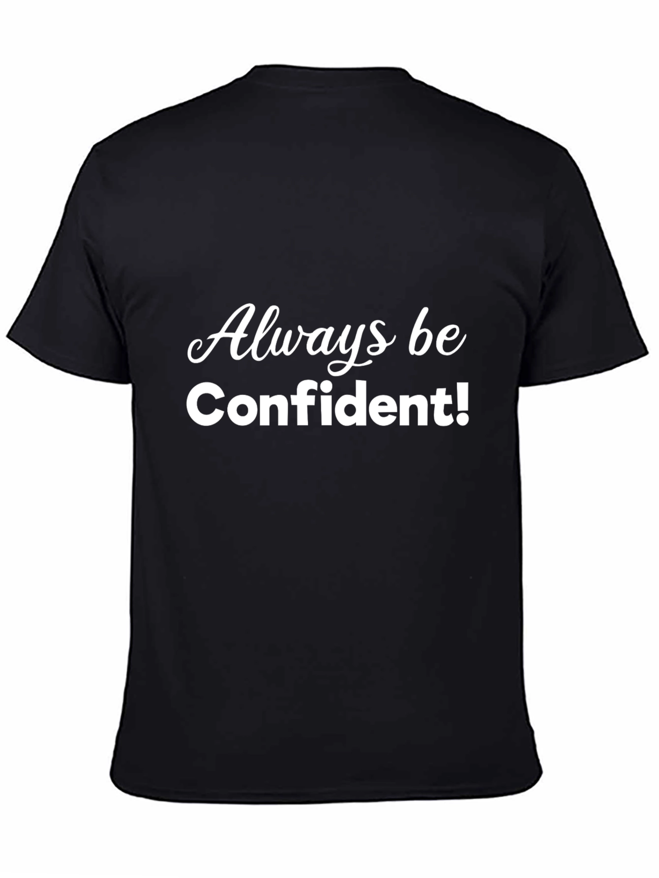 Always Be Confident! Black Graphic Tee Shirt