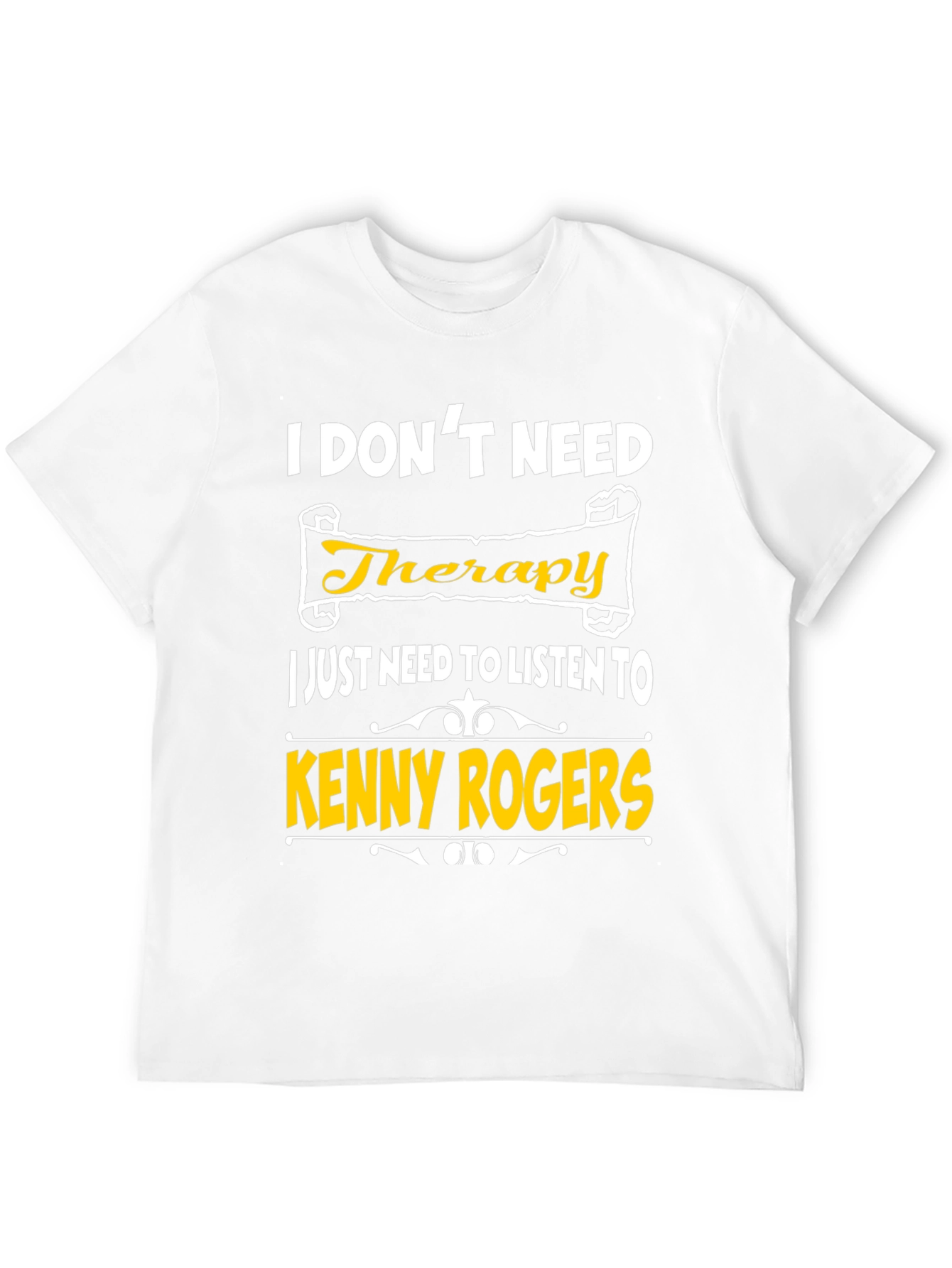 I Dont Need Therapy Kenny Rogers T-Shirt