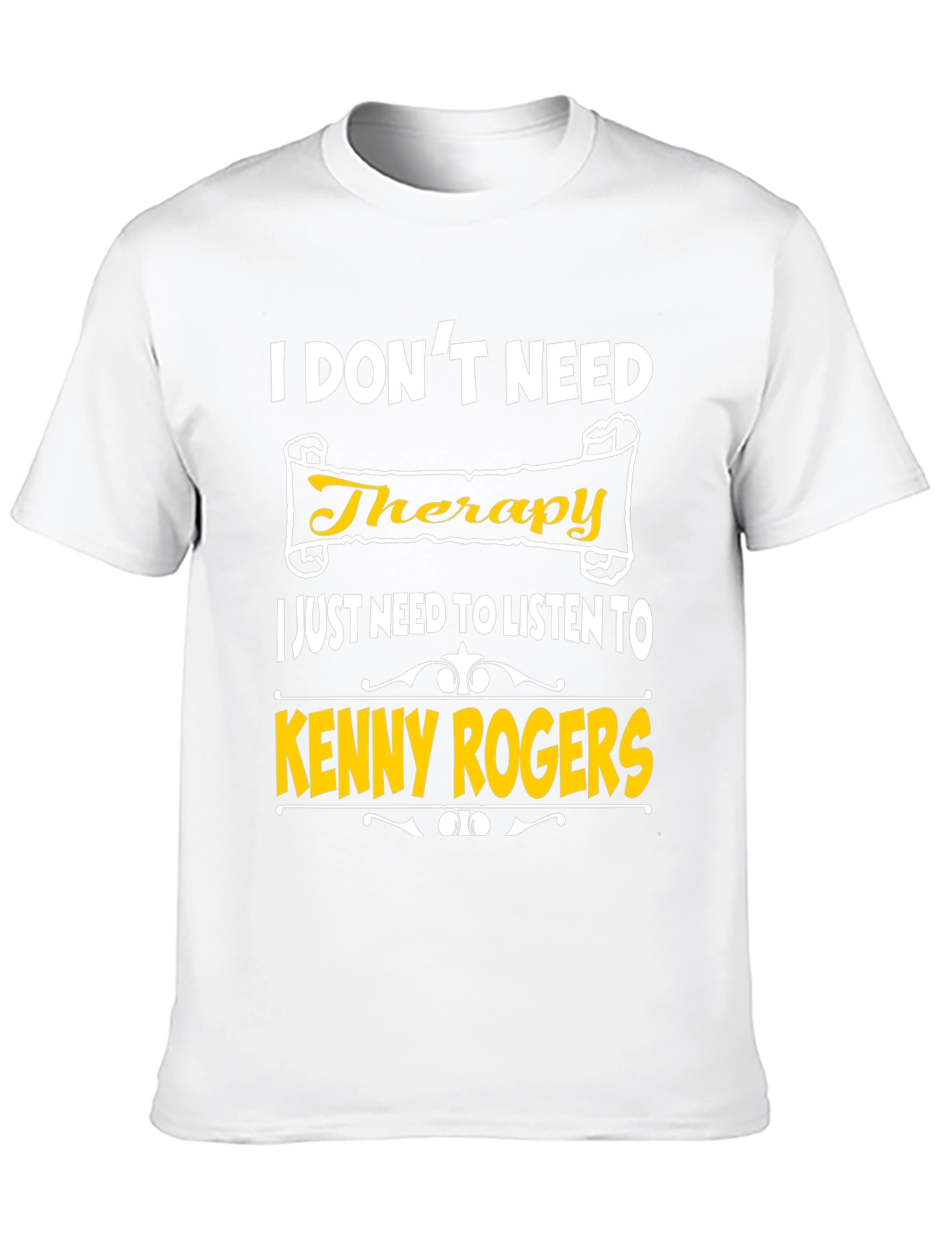 I Dont Need Therapy Kenny Rogers T-Shirt