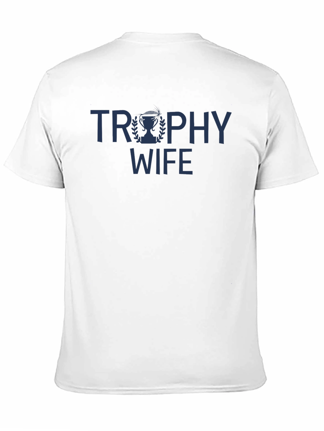 Trophy Wife Graphic Tee - Sarcastic Husband Gift
