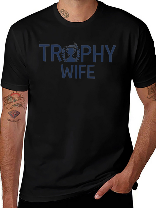 Trophy Wife Graphic Tee - Sarcastic Husband Gift