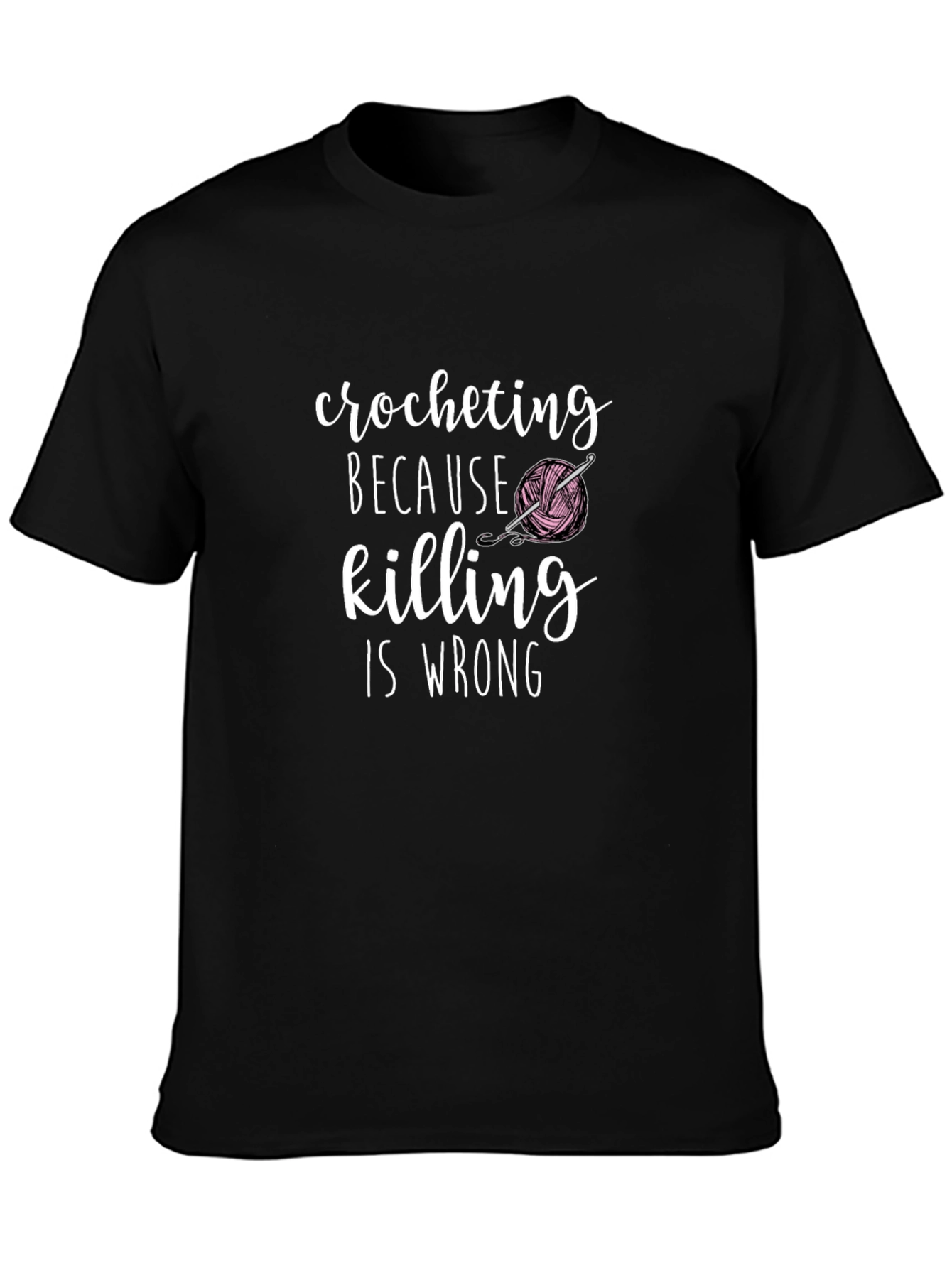 Crocheting Because Killing Is Wrong Graphic T-Shirt