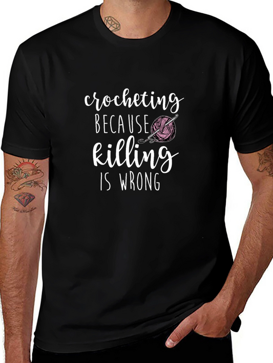Crocheting Because Killing Is Wrong Graphic T-Shirt