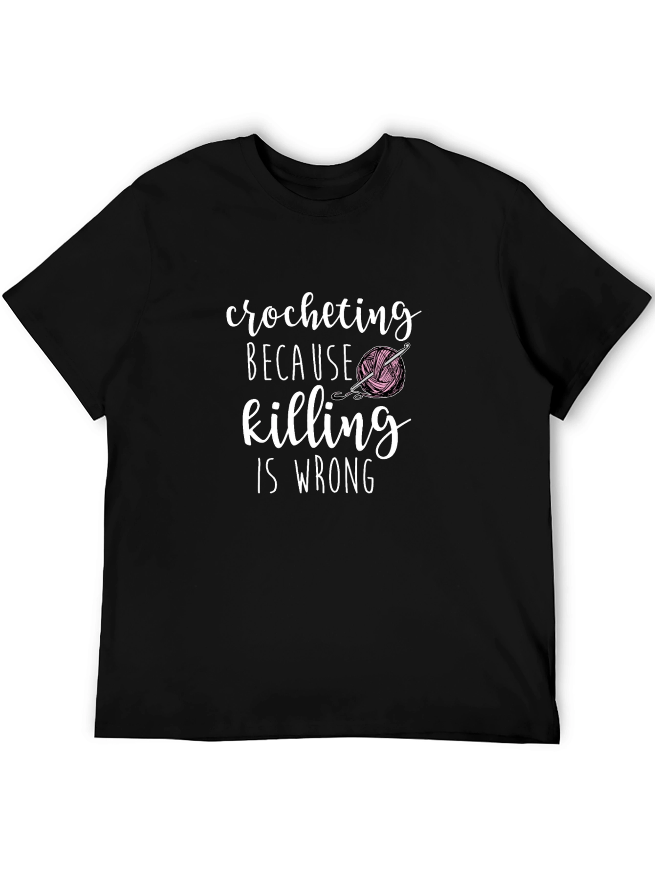 Crocheting Because Killing Is Wrong Graphic T-Shirt