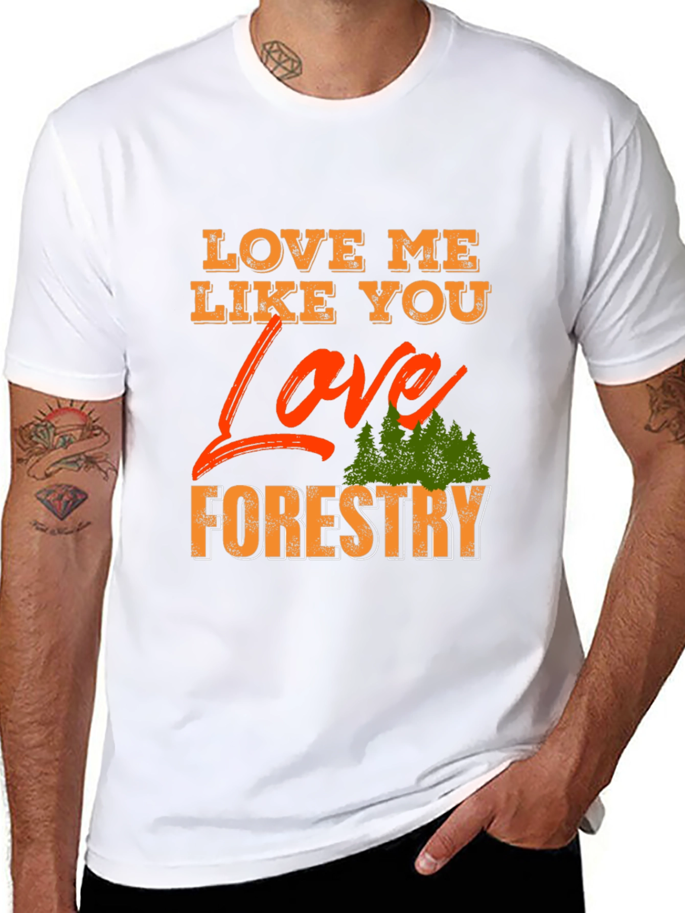 Love Me Like You Love Forestry T-Shirt