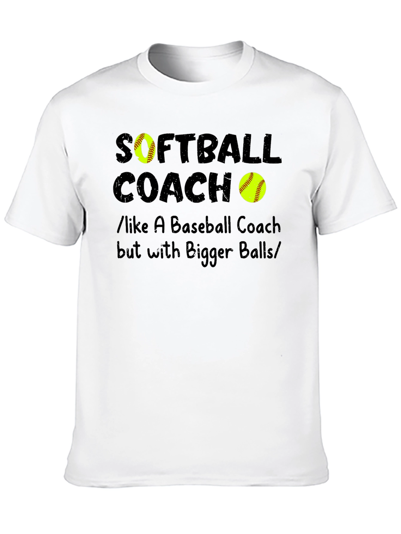 Softball Coach Bigger Balls Graphic T-Shirt