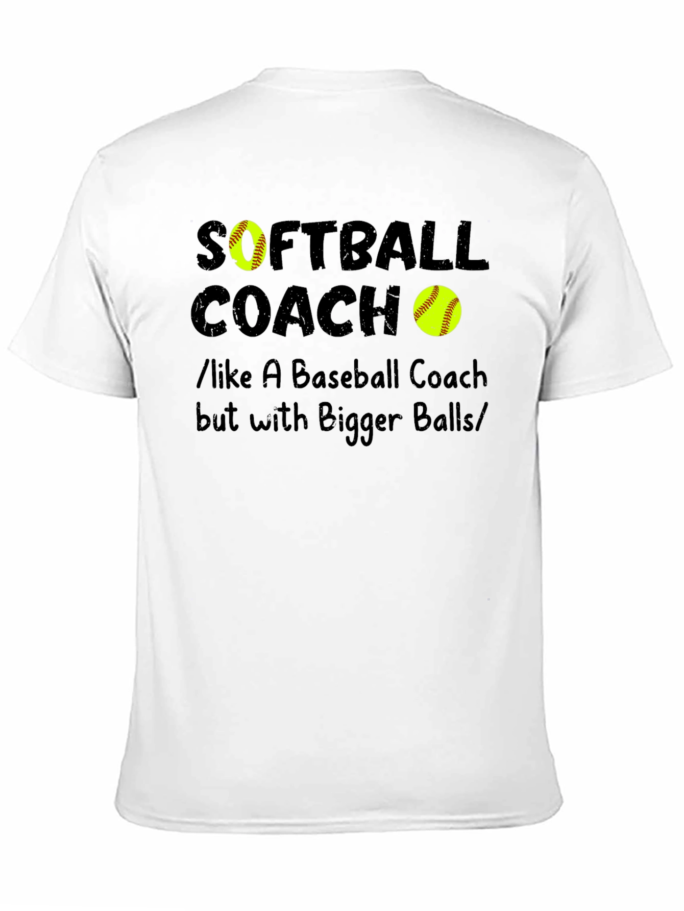 Softball Coach Bigger Balls Graphic T-Shirt