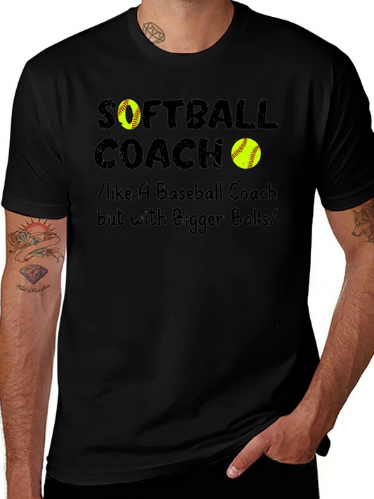 Softball Coach Bigger Balls Graphic T-Shirt