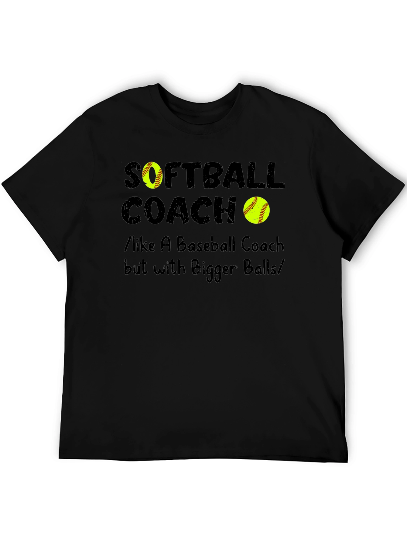 Softball Coach Bigger Balls Graphic T-Shirt