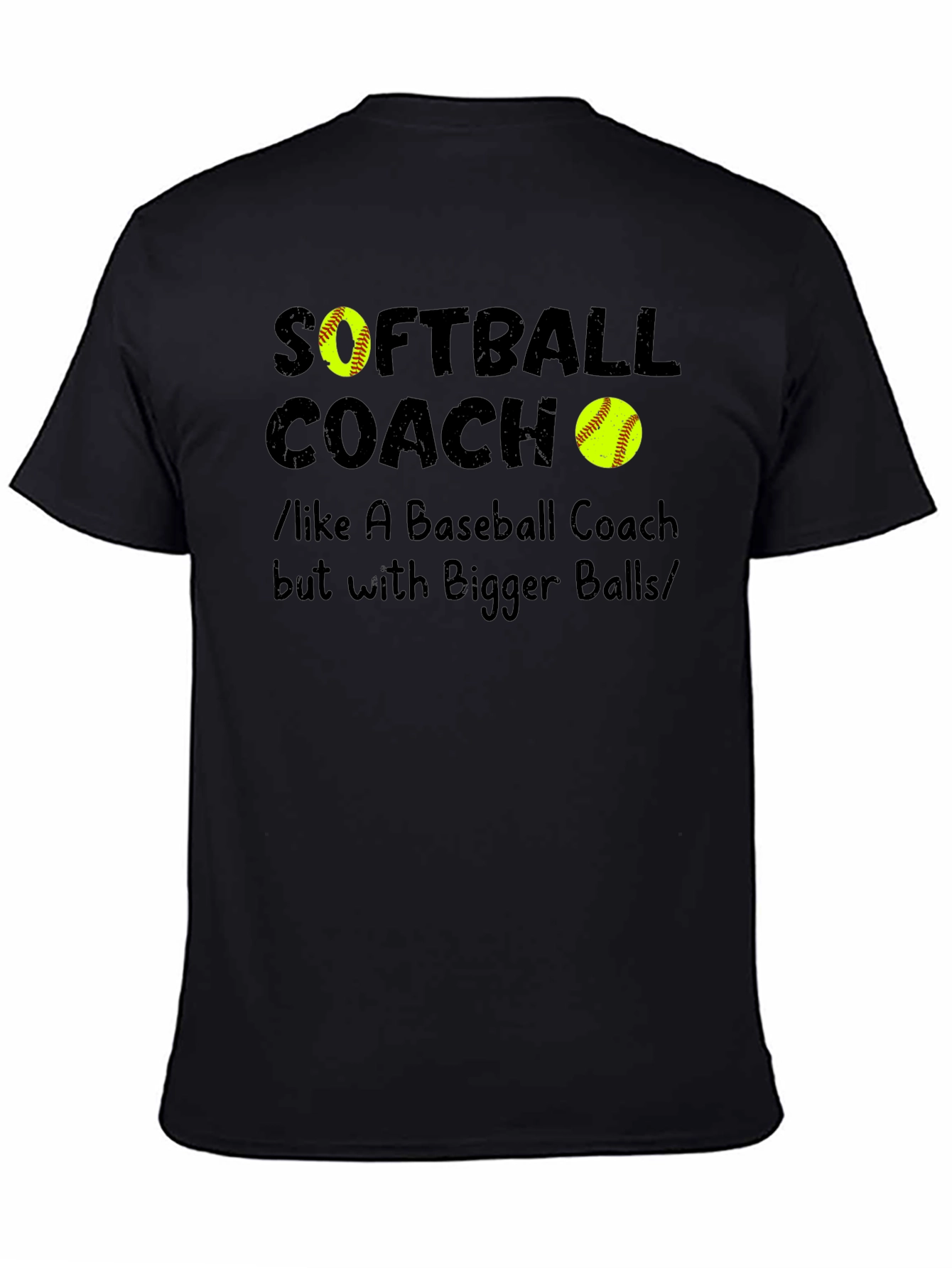 Softball Coach Bigger Balls Graphic T-Shirt