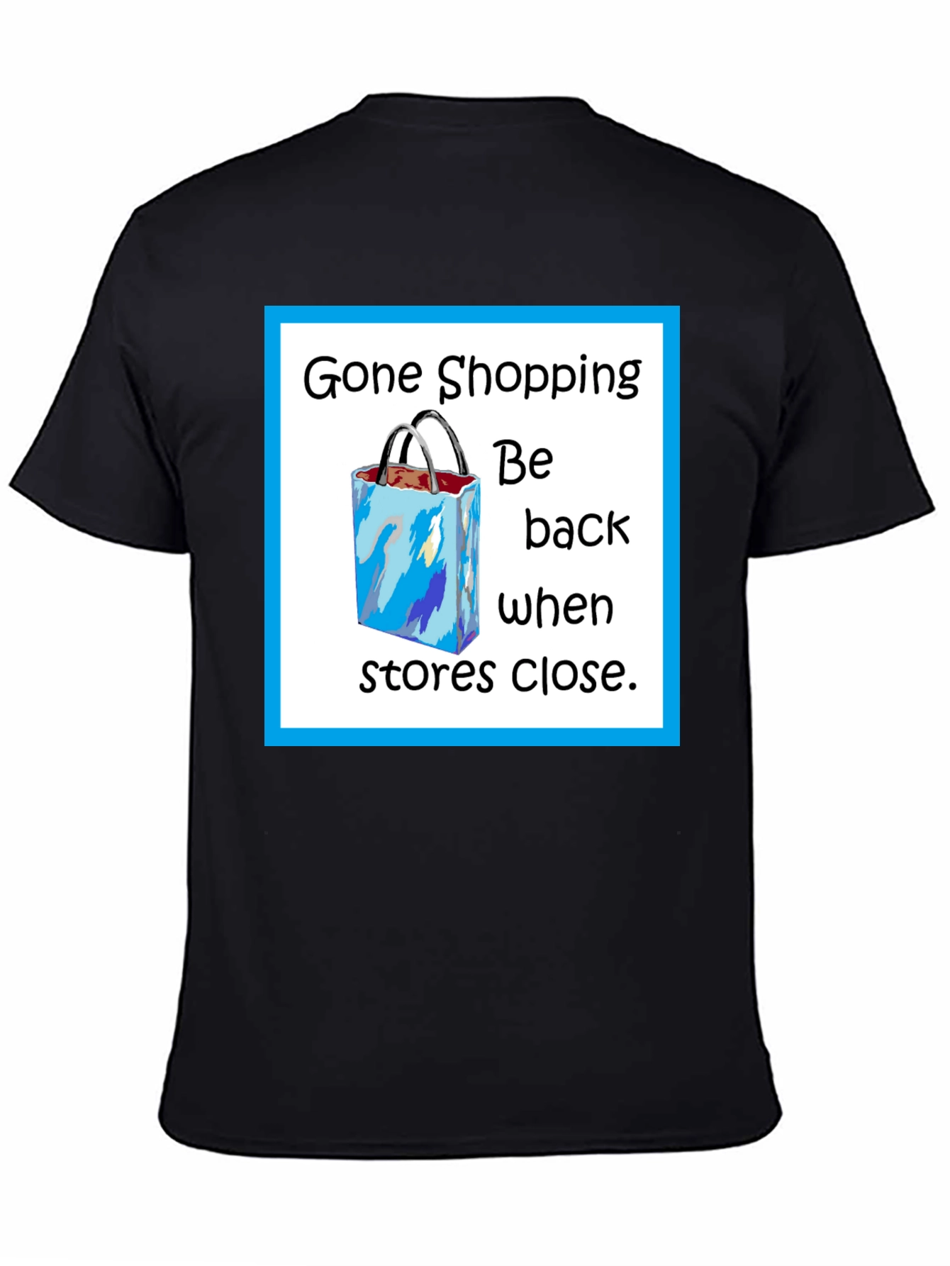 Gone Shopping T-Shirt - Funny Shopper Tee