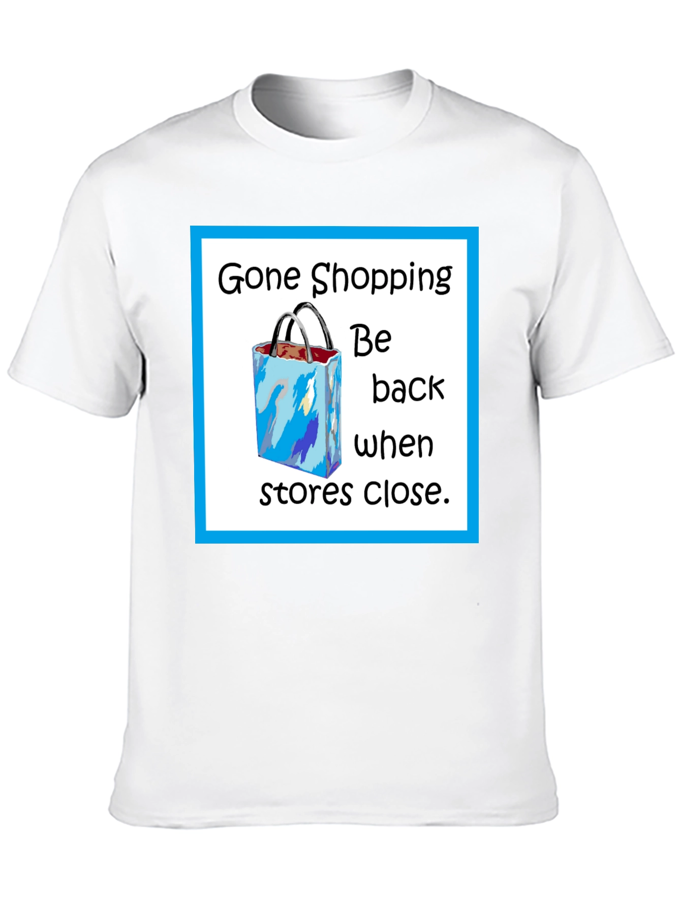 Gone Shopping T-Shirt - Funny Shopper Tee