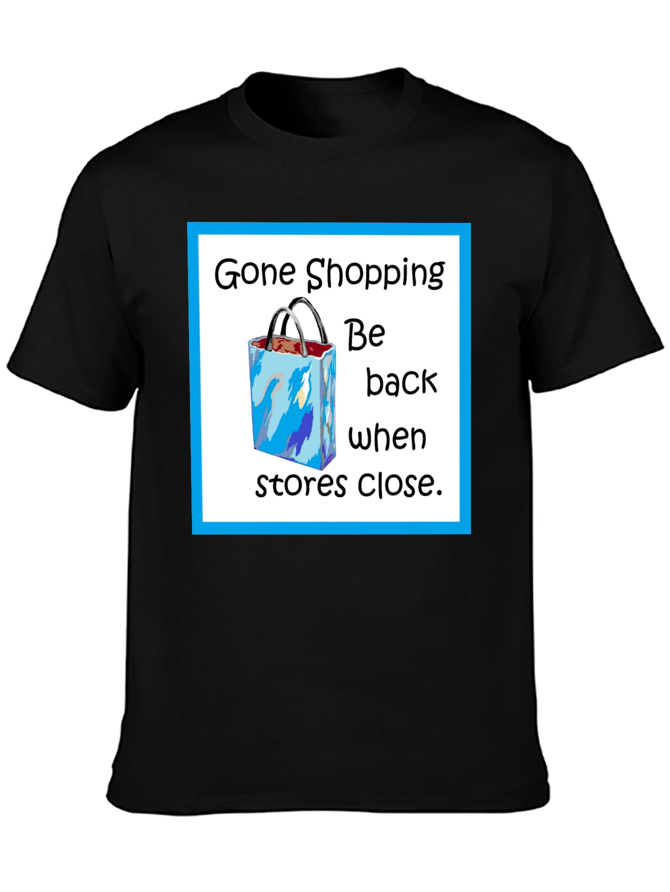 Gone Shopping T-Shirt - Funny Shopper Tee