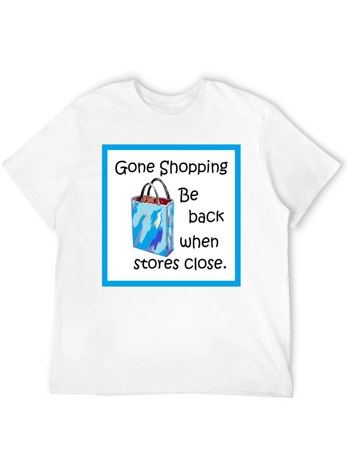 Gone Shopping T-Shirt - Funny Shopper Tee